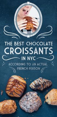 A French Person's Quest To Find The Best Chocolate Croissant In NYC