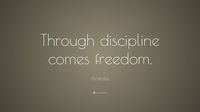 Aristotle Quote: “Through discipline comes freedom.”