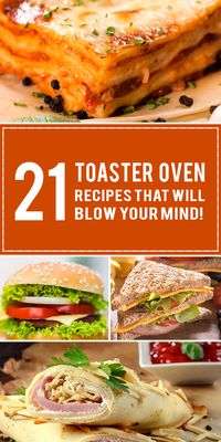 21 toaster oven recipes that will blow your mind. Healthy | Easy | Convection | Dessert | Breakfast For Kids | Things To Make In A | Sandwiches