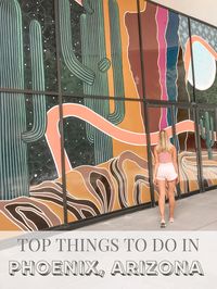 TOP THINGS TO DO IN DOWNTOWN PHOENIX, ARIZONA