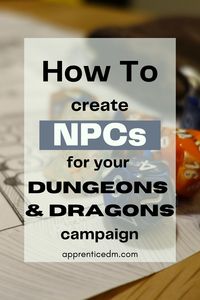 Want your D&D campaigns to come to life with fun and interesting NPCs? Check out these tips!