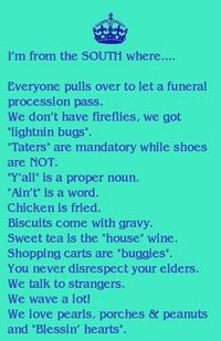 I am definitely a Southern Girl! Im southern born southern bred and when i die ill be southern dead yeeyyeeee !! Yeeehaw yall