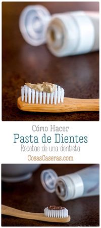 Cepíllate los dientes de forma natural con las recetas de una dentista de pasta de dientes casera y con sus consejos para una higiene dental óptima. #dentrifico #dientes #pastadedientes