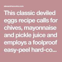 This classic deviled eggs recipe calls for chives, mayonnaise and pickle juice and employs a foolproof easy-peel hard-cooked egg method!