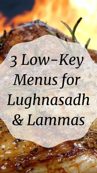 3 Low-Key Menus for Lammas and Lughnasadh – My Magical Home