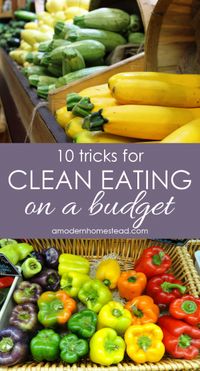 Clean eating on a budget can be stressful, but with these 10 tricks, you and your family will be eating better than ever before and saving a ton of money in the process!