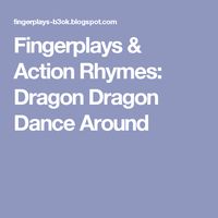 Fingerplays & Action Rhymes: Dragon Dragon Dance Around