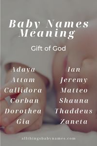 Here’s a list of girl names and boy names that mean gift from God.