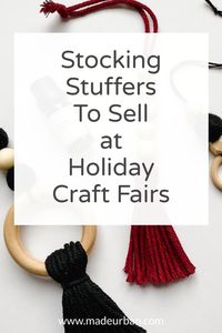 Place these items in the "checkout" or "point of sale" of your craft fair display. They're all low cost items you can sell at a prices that are perfect for stocking stuffers. They'll be easy for shoppers to browse while they're waiting to pay.