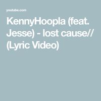 KennyHoopla (feat. Jesse) - lost cause// (Lyric Video)