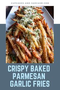 Crispy Baked Parmesan Garlic Fries - Cupcakes and Sarcasm