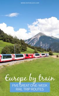 Europe by train: Five great one-week rail trip routes – On the Luce travel blog