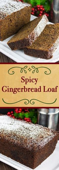 Spicy Gingerbread Loaf - It's not just for the holidays. Moist, slightly sticky, sweet and loaded with spicy goodness. This gingerbread loaf needs nothing more than a nice, piping hot cup of coffee to accompany it.