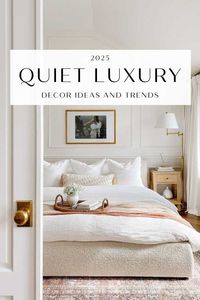 A look at the quiet luxury interior design trend, with ideas for bringing luxurious style to your bedroom, living room, kitchen, bathroom, dining room, and home decor in 2025