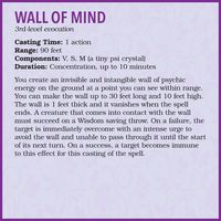 Wall of Mind - 3rd-Level Evocation

Always have been a huge fan of the wall spells, as they provide tons of utility and battlefield control. So, here is my own version of a wall that hasn't yet been done (to my knowledge).

Art by Midjourney.

#dnd #dungeonsanddragons #5e #homebrew #art #spell #wall #mind #psyhic