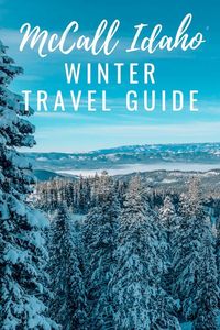 Looking for a winter weekend getaway to Idaho? Look no further than McCall Idaho. There are so many amazing winter activities to do there and I've created a list of what to do, where to eat and where to stay so your stay is as magical as the town itself! #mccall #Idaho #winter #travel