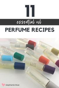 11 essential oil perfume recipes. These smell awesome!!