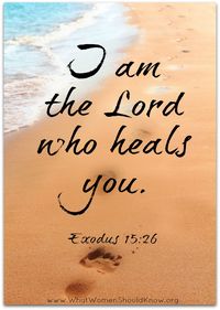 I am the Lord who heals you... Exodus 15:26