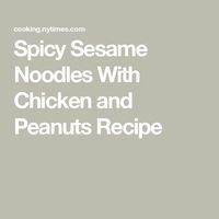 Spicy Sesame Noodles With Chicken and Peanuts Recipe