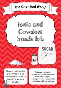 Have students use their knowledge of ionic and covalent bonding to identify two unnamed powders. Students will perform a series of experiments to determine the properties of two unnamed powders in order to determine which is ionic and which is covalent.