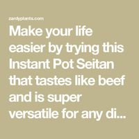 Make your life easier by trying this Instant Pot Seitan that tastes like beef and is super versatile for any dish including stir fry, lunch meat, and steak!