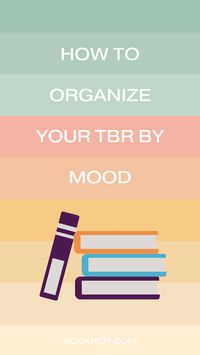 Mood reader? This guide to organizing your TBR will be your new favorite.