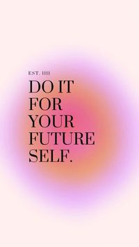 Do it for your future self, you got this, pink, motivation, aesthetic, positive quotes, happy quotes, monday vibes, monday quotes, you can do it.