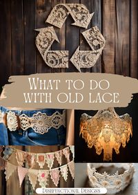 Dishfunctional Designs: Ideas For What To Do With Old Lace