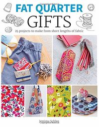 FAT QUARTER GIFTS | Author: Jemima Schlee | Publisher: Vista Partners Inc. | Publication Date: Oct 03, 2017 | Number of Pages: 152 pages | Language: English | Binding: Paperback | ISBN-10: 1784943525 | ISBN-13: 9781784943523