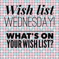 Add items to your wish list! Find those items by clicking on the picture.