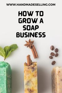 How To Grow Soap Business For Maximum Profits + Download A Checklist To Start A Successful Soap Business