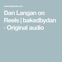 Dan Langan on Reels | bakedbydan · Original audio