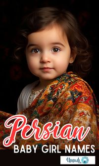 101 Beautiful Persian Baby Girl Names for Muslim Babies - Ummah.com