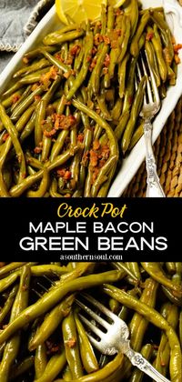 Crock Pot Maple Bacon Green Beans - A Southern Soul