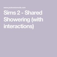 Sims 2 - Shared Showering (with interactions)