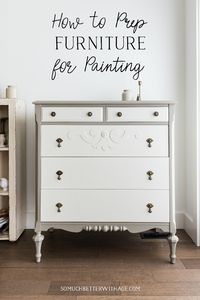 How to Prep Furniture for Painting - So Much Better With Age