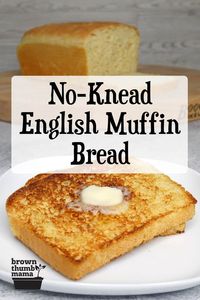 Want homemade English muffins without all the work? This easy recipe for English muffin bread is perfect for you. No kneading--just mix, rise, and bake! #recipe #baking #selfsufficient