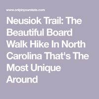 Neusiok Trail: The Beautiful Board Walk Hike In North Carolina That's The Most Unique Around