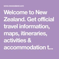 Welcome to New Zealand. Get official travel information, maps, itineraries, activities & accommodation to help you plan your next holiday to New Zealand.