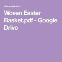 Woven Easter Basket.pdf - Google Drive