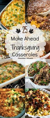 25 Make Ahead Thanksgiving Casseroles by Noshing With The Nolands - Save time by preparing some of these tasty dishes just before Thanksgiving.