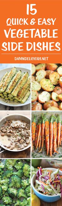 15 Quick and Easy Vegetable Side Dishes - These side dishes can match any main dish with just 10 min prep. They're so easy, hearty and packed with flavor!