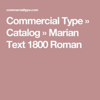 Commercial Type » Catalog » Marian Text 1800 Roman