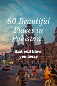 60 Beautiful Places to Visit in Pakistan that Will Blow You Away