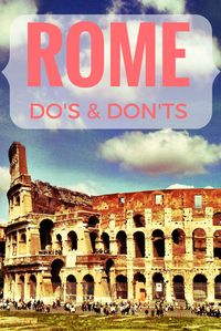 Things to do in Rome. (And what you actually should never do when in Rome)