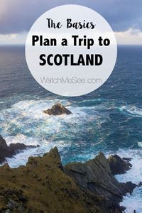 How to Plan your Trip to Scotland | WatchMeSee.com