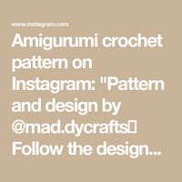 Amigurumi crochet pattern on Instagram: "Pattern and design by @mad.dycrafts🌷
Follow the designer of the pattern ☝️

When publishing your works, please indicate the designer of the pattern"