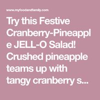 Try this Festive Cranberry-Pineapple JELL-O Salad! Crushed pineapple teams up with tangy cranberry sauce in this Festive Cranberry-Pineapple JELL-O Salad.