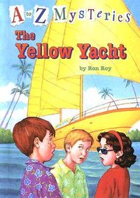 "The Yellow Yacht" by Ron Roy - Dink, Josh, and Ruth Rose love visiting their friend Sammi, the prince of Costra. But the owners of a yacht they admire are acting a little suspicious. And there's suddenly been a robbery on the island. Can the kids find a connection between the robbery and the mysterious yellow yacht? (A to Z Mysteries #25)