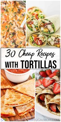 30 Cheap Recipes with Tortillas